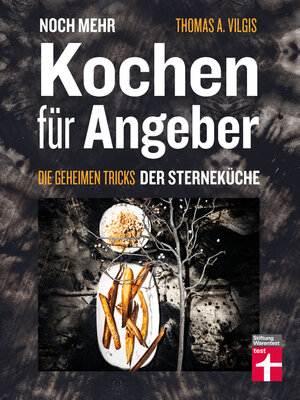 cover image of Noch mehr kochen für Angeber--Kochbuch von Stiftung Warentest--mit 50 neuen kulinarischen Effekten, die umhauen